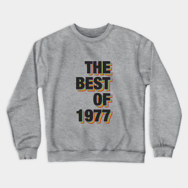 The Best Of 1977 Crewneck Sweatshirt by Dreamteebox